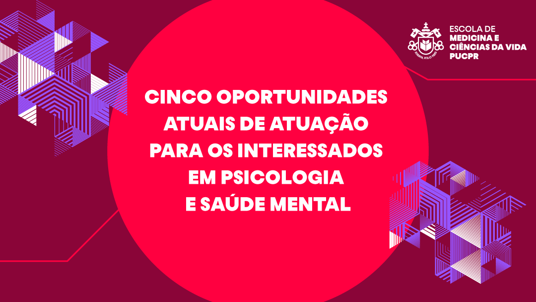 Cinco oportunidades atuais de atuação para os interessados em psicologia e saúde mental