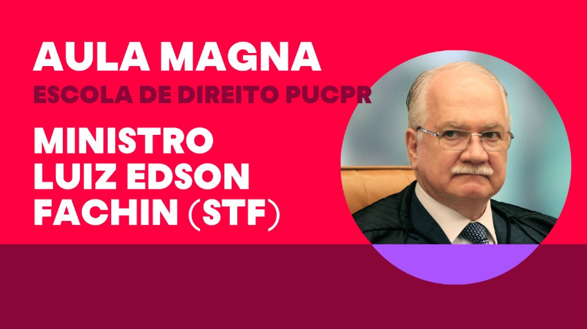 Imagem com o texto "Aula Magna da Escola de Direito PUCPR com o Ministro Luiz Edson Fachin (STF)".